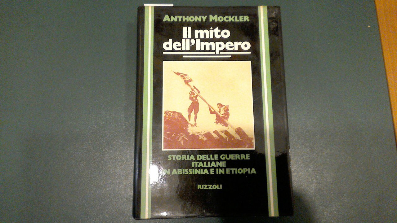 Il mito dell'impero - storia delle guerre italiane in Abissinia …