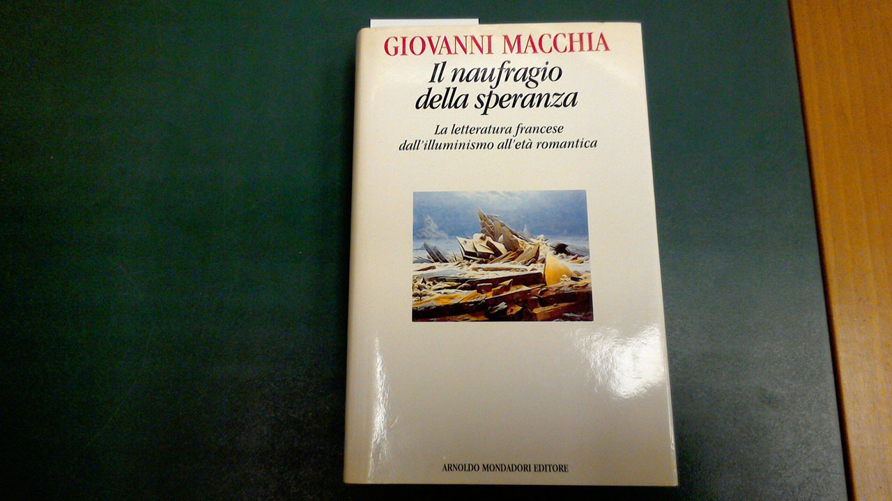 Il naufragio della speranza - la letteratura francese dall'Illuminismo all'età …