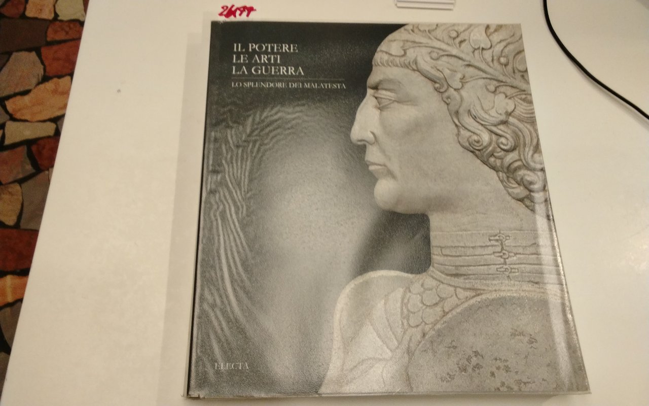 Il potere, le arti, la guerra - lo splendore dei …