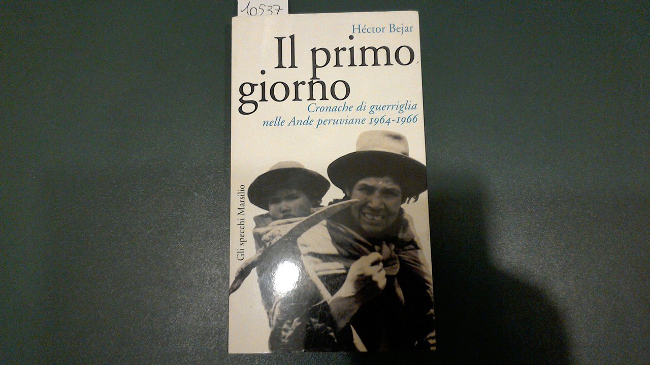 Il primo giorno - cronache di guerriglia nelle Ande peruviane …