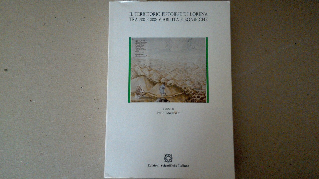 Il territorio pistoiese e i Lorena tra '700 e '800: …