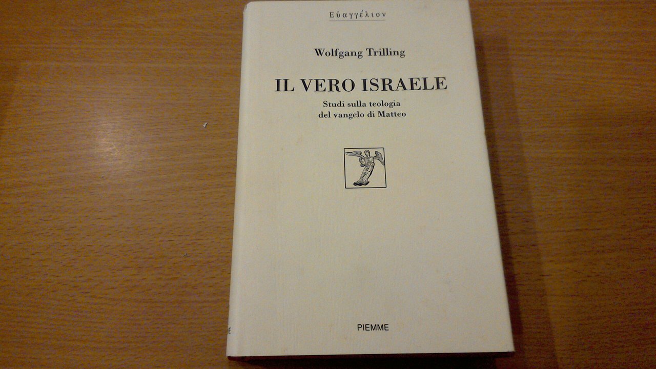 Il vero Israele - studi sulla teologia del Vangelo di …