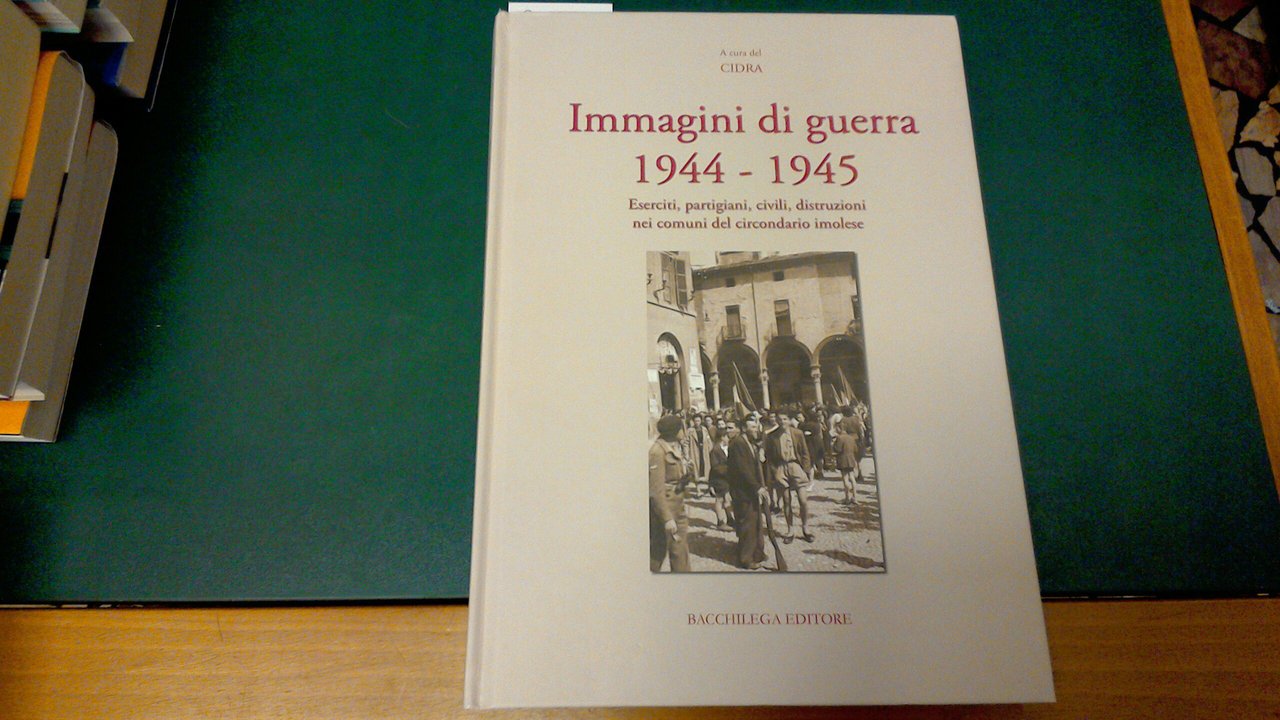 Immagini di guerra 1944-1945 - eserciti, partigiani, civili, distruzioni nei …