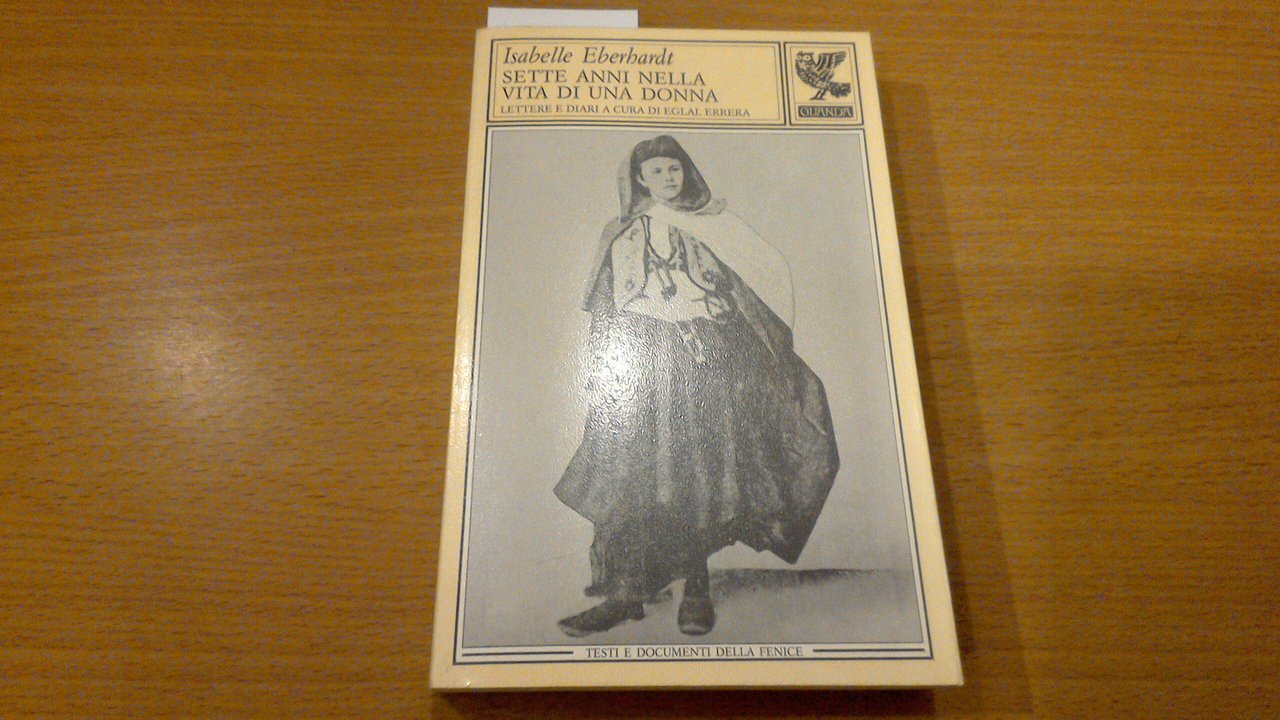 Isabelle Eberhardt - Sette anni nella vita di una donna …