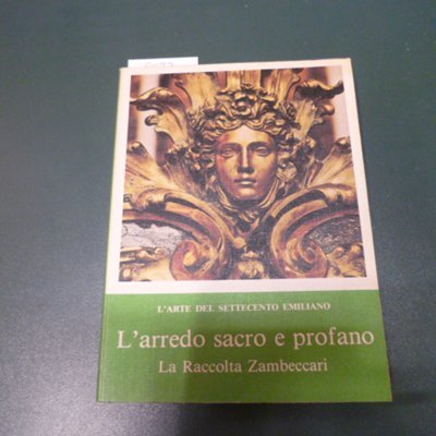 L'arredo sacro e profano - la raccolta Zambeccari