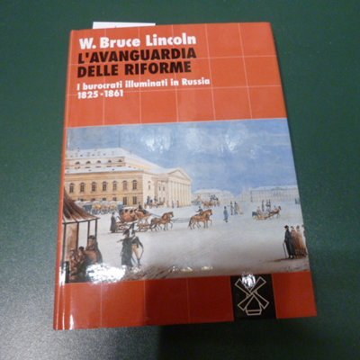 L'avanguardia delle riforme - i burocrati illuminati in Russia 1825-1861