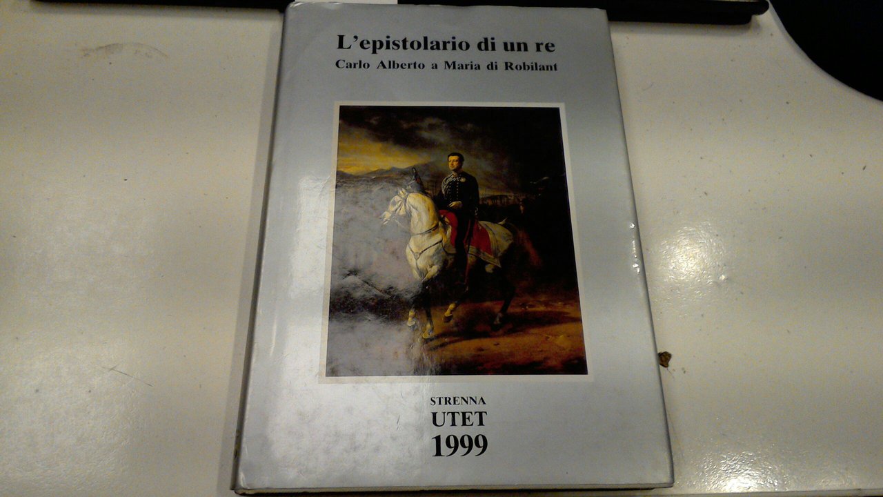 L'epistolario di un re - Carlo Alberto e Maria di …