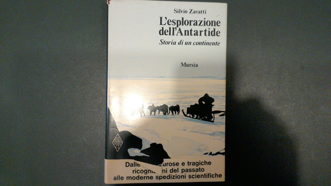 L'esplorazione dell'Antartide - storia di un continente