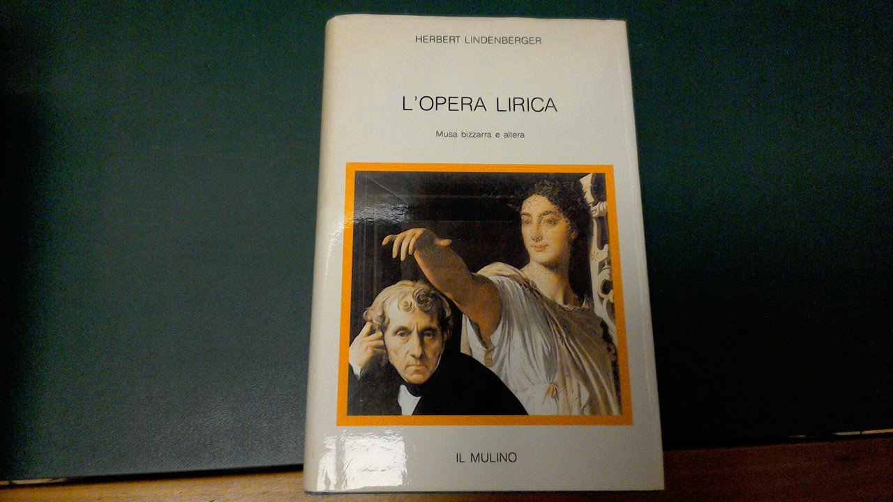 L'opera lirica - musa bizzarra e altera