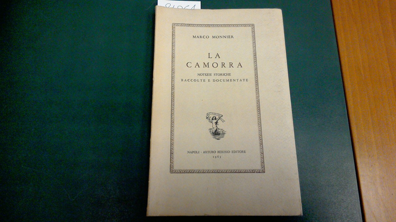 La camorra - notizie storiche raccolte e documentate