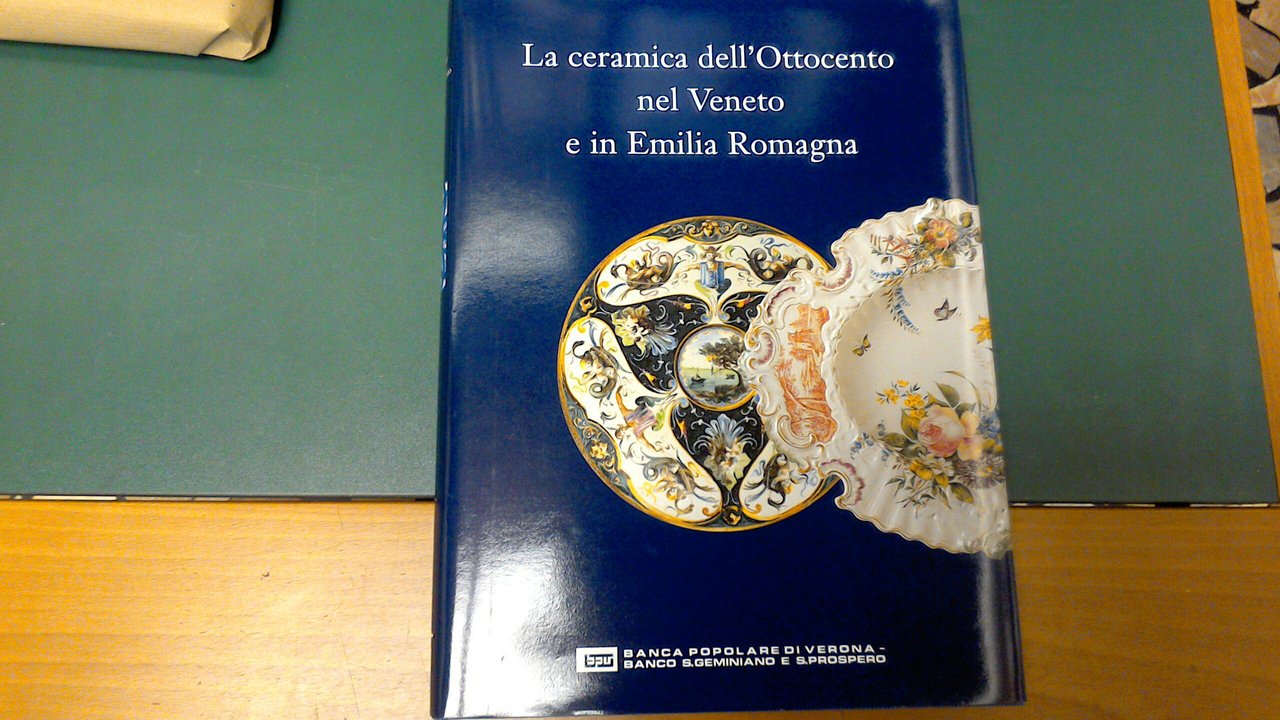 La ceramica dell'Ottocento nel Veneto e in Emilia Romagna