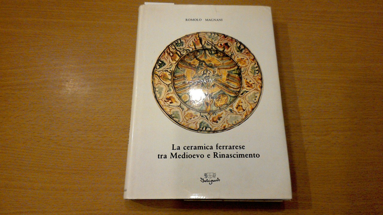 La ceramica ferrarese tra Medioevo e Rinascimento - volume 2