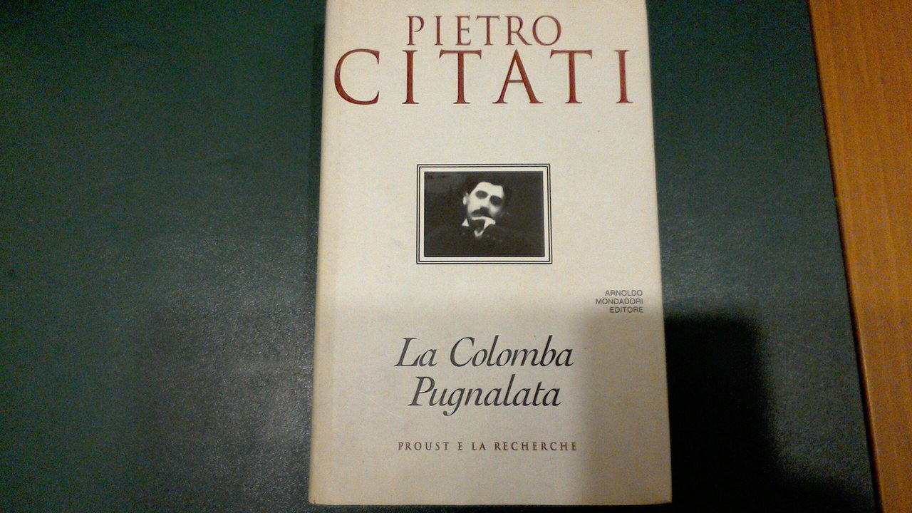 La colomba pugnalata - Proust e la Recherche