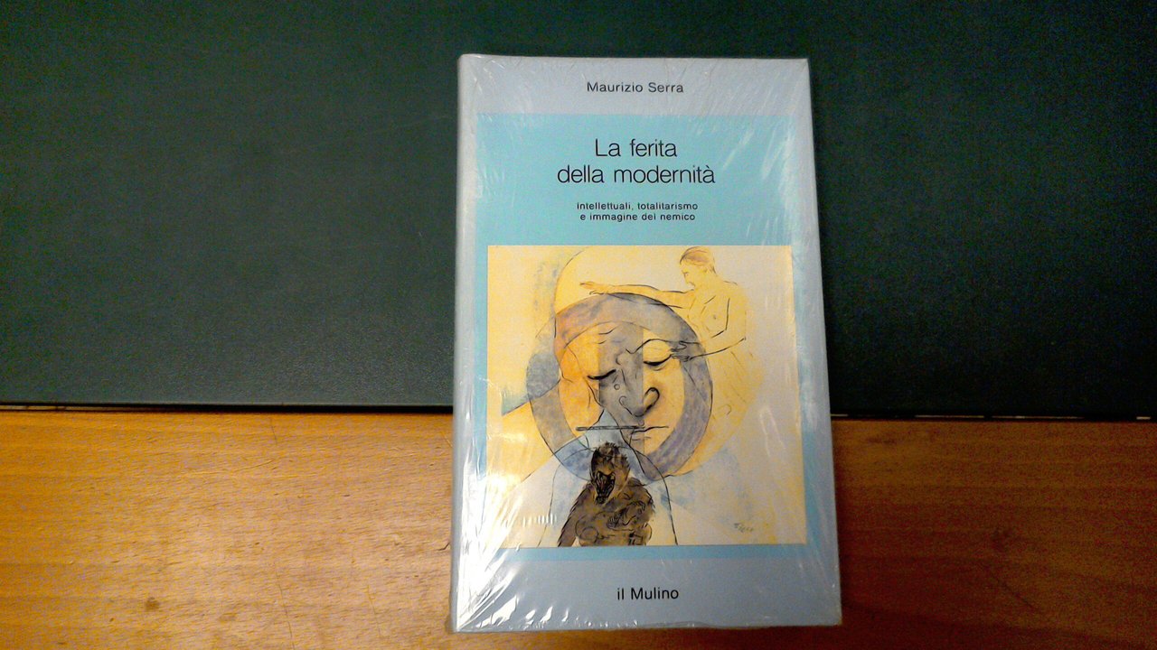 La ferita della modernità - intellettuali, totalitarismo e immagine del …