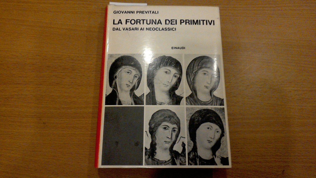 La fortuna dei primitivi - dal Vasari ai Neoclassici