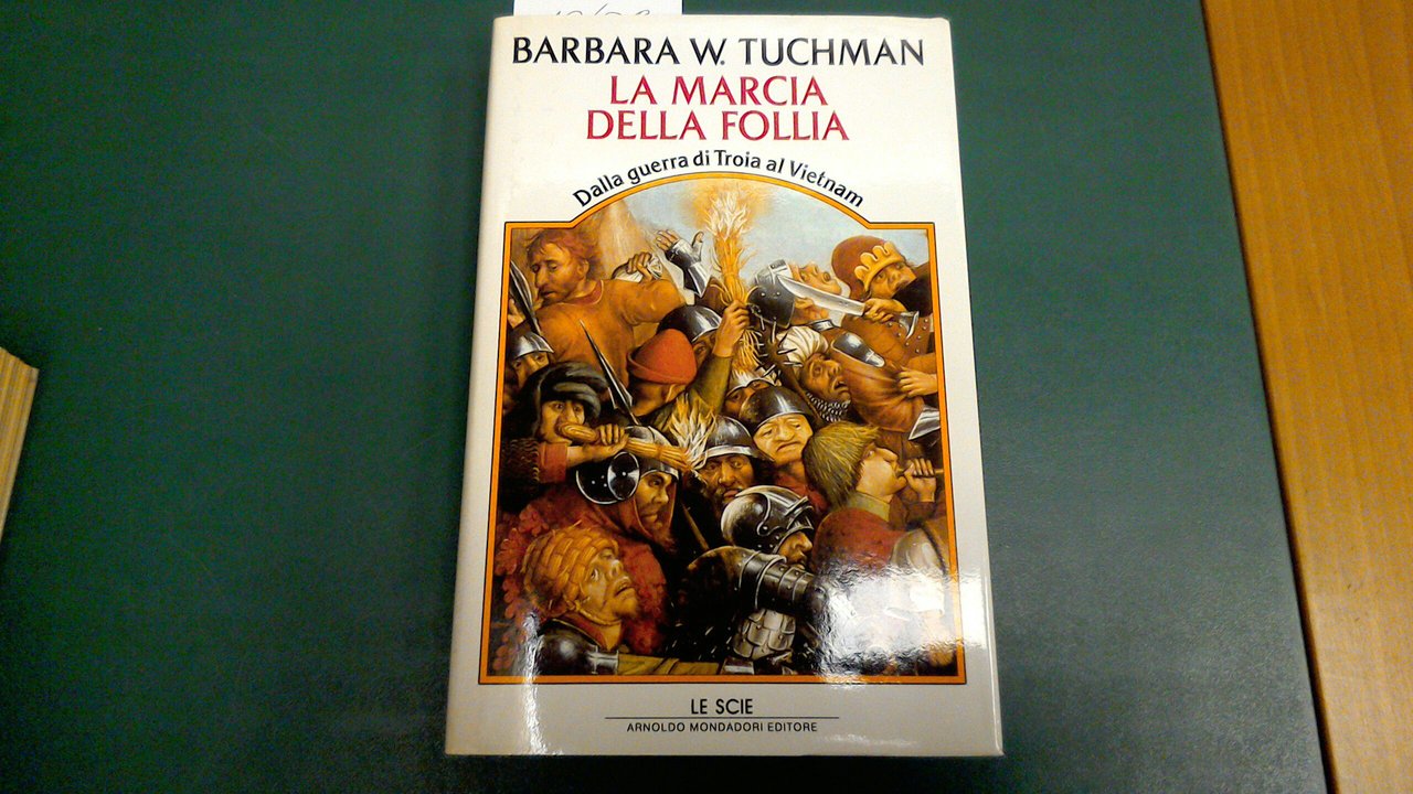 La marcia della follia - dalla guerra di Troia al …