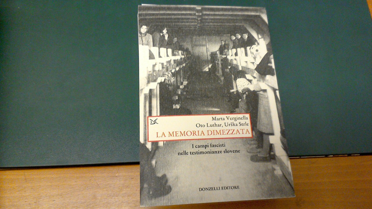 La memoria dimezzata - i campi fascisti nelle testimonianze slovene