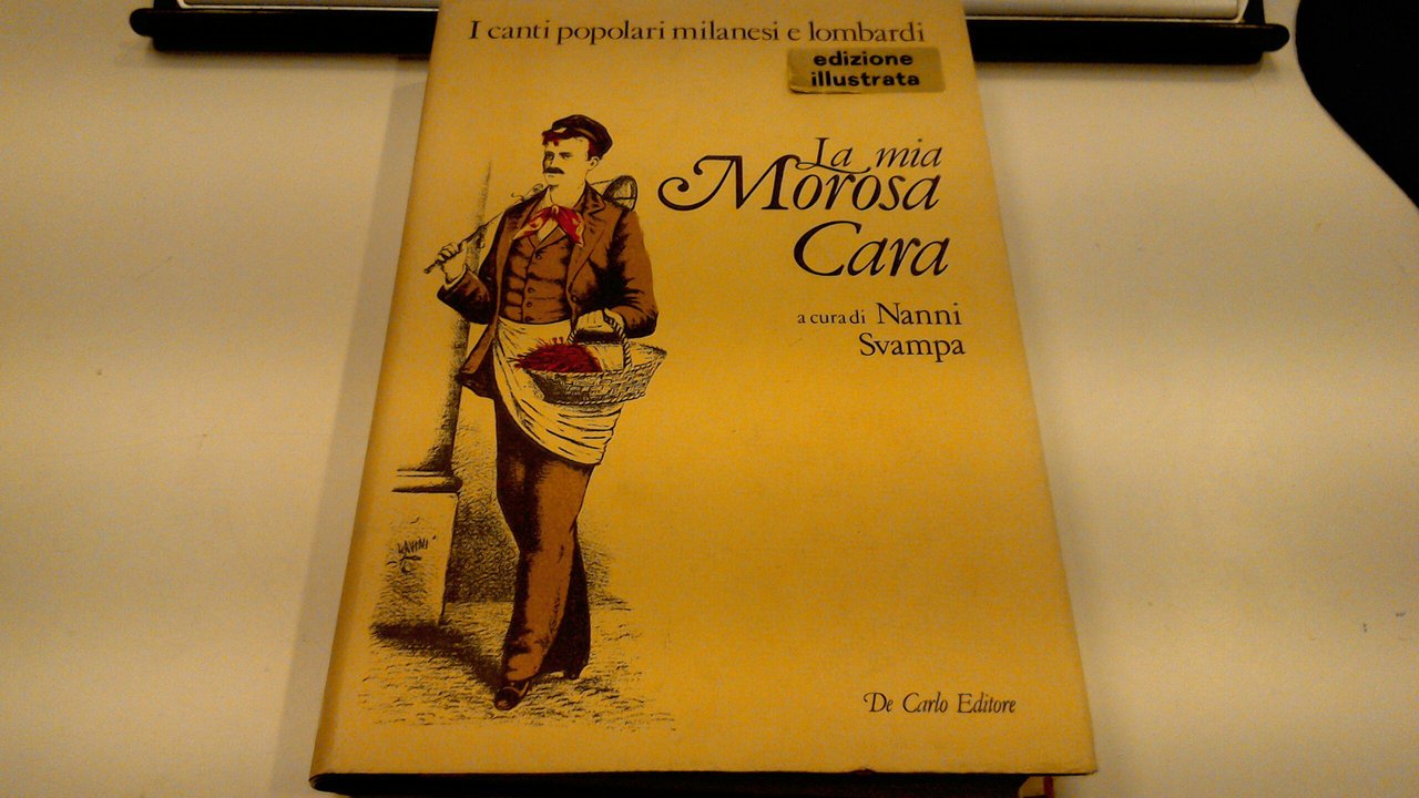 La mia morosa cara - raccolta di canti popolari milanesi …