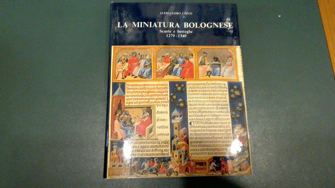 La miniatura bolognese - scuole e botteghe 1270-1340
