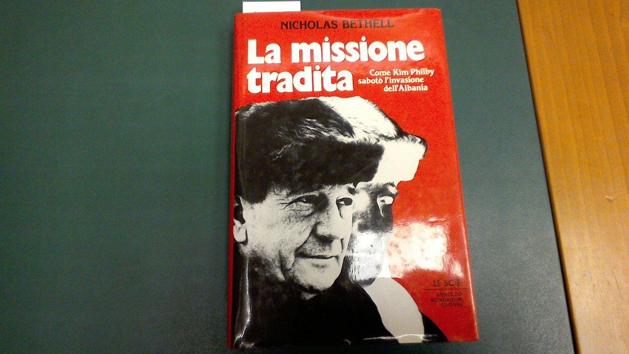 La missione tradita - come Kim Philby sabotò l'invasione dell'Albania