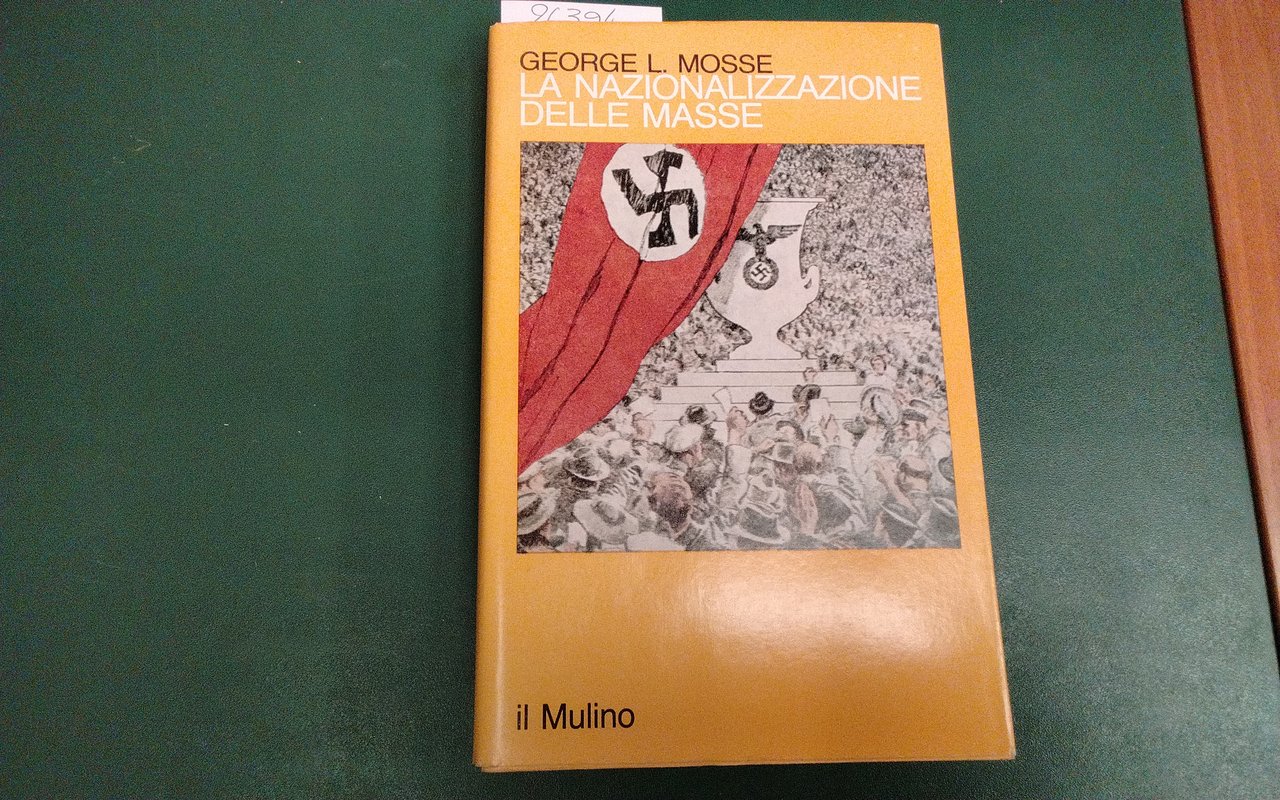 La nazionalizzazione delle masse - simbolismo politico e movimenti di …
