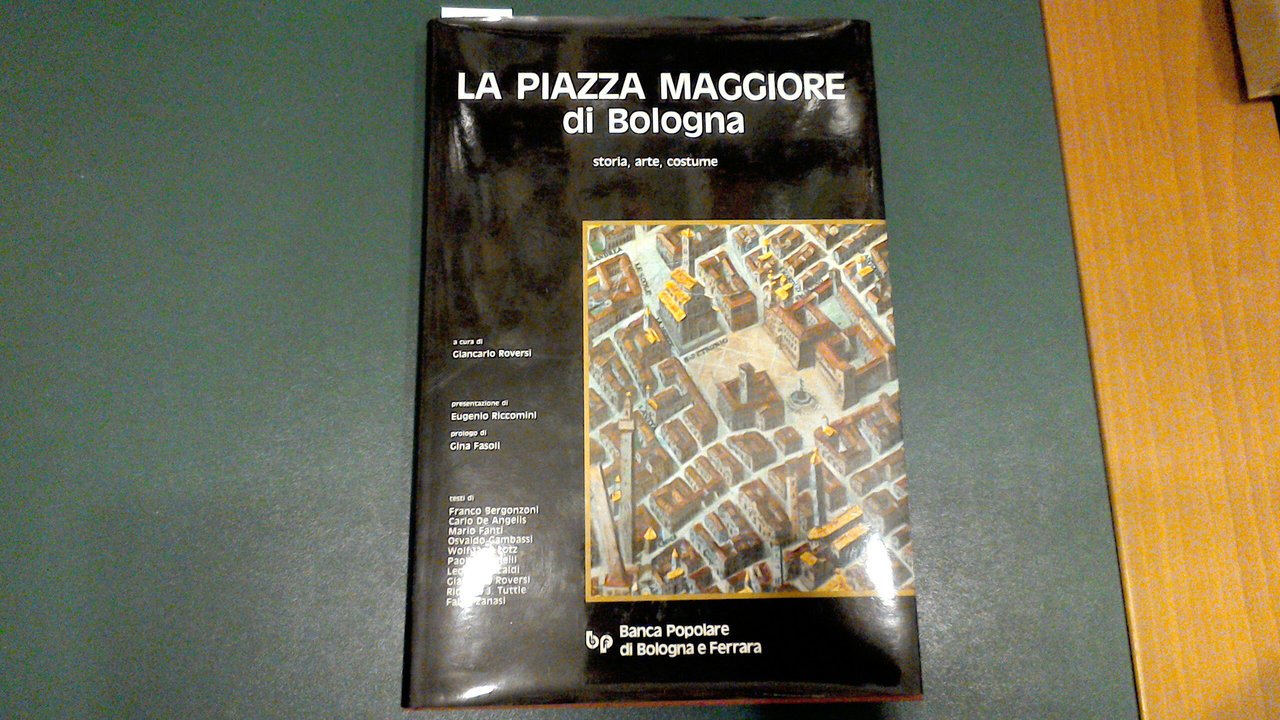 La Piazza Maggiore di Bologna - storia, arte, costume