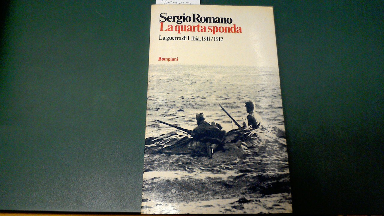 La quarta sponda - la guerra di Libia, 1911 / …