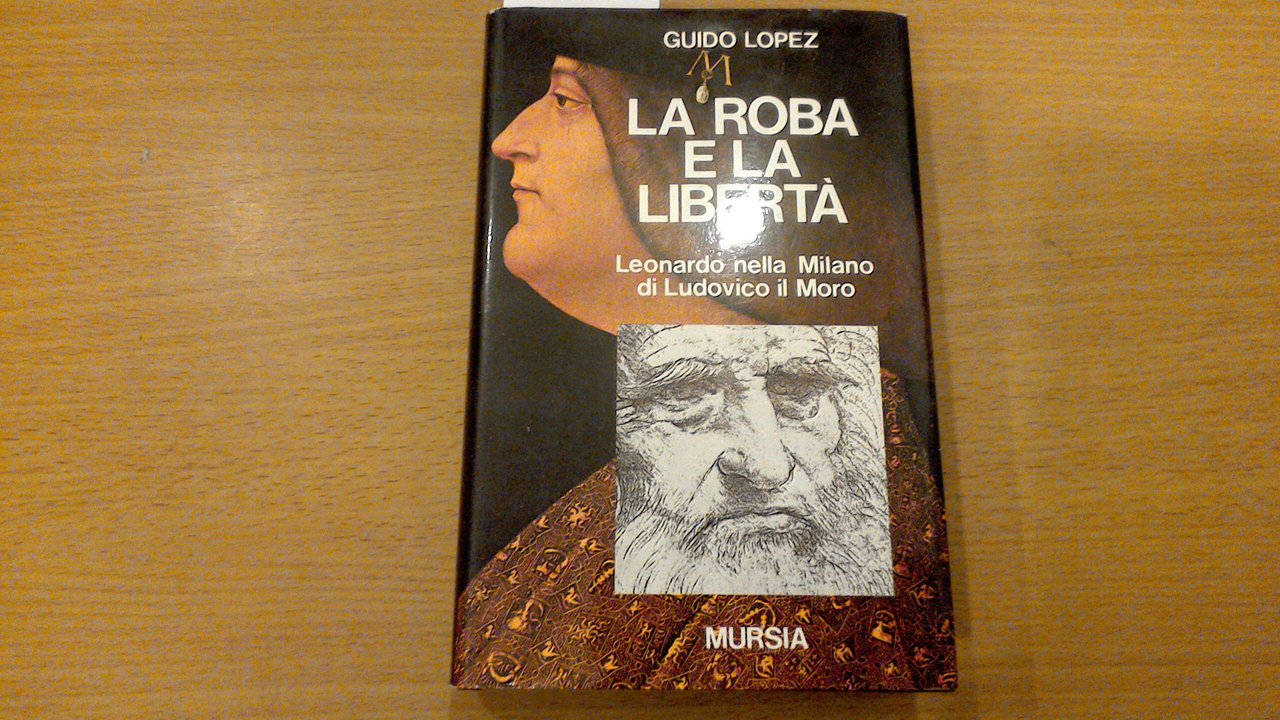 La roba e la libertà - Leonardo nella Milano di …