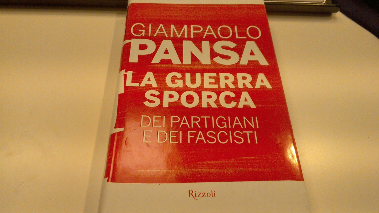 La sporca guerra dei partigiani e dei fascisti