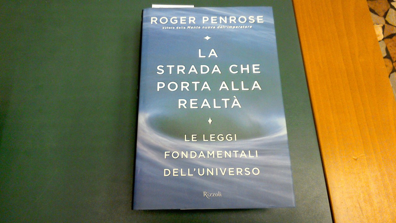 La strada che porta alla realtà - le leggi fondamentali …