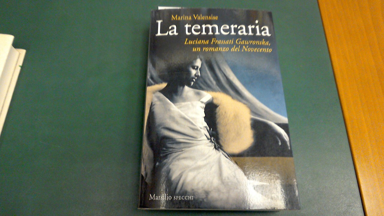 La temeraria - Luciana Frassati Gawronska, un romanzo del Novecento