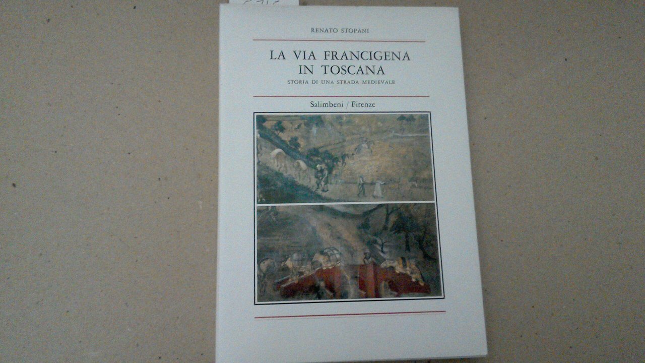 La via francigena in Toscana - storia di una strada …