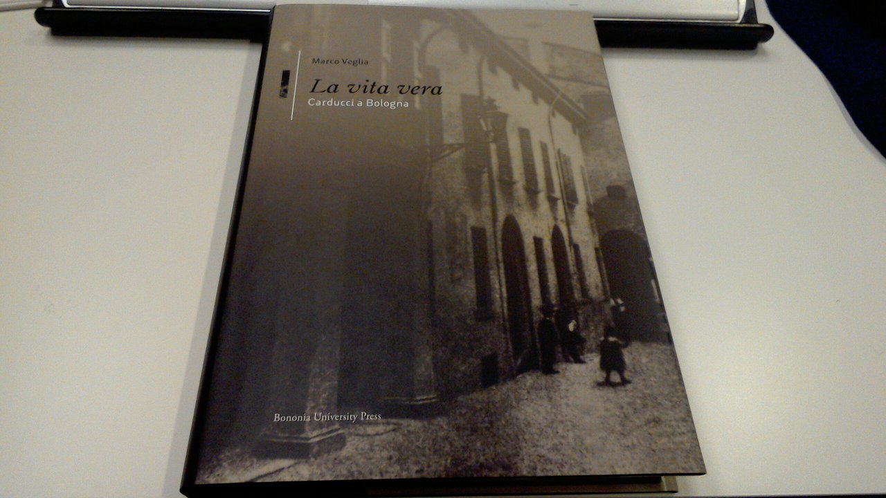 La vita vera. Carducci a Bologna