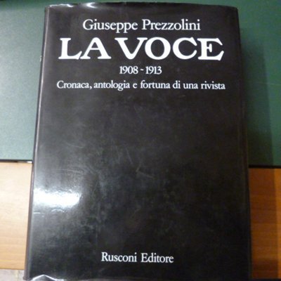 La Voce 1908-1913 - cronaca, antologia e fortuna di una …