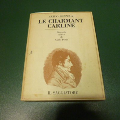 Le charmant Carline - biografia critica di Carlo Porta