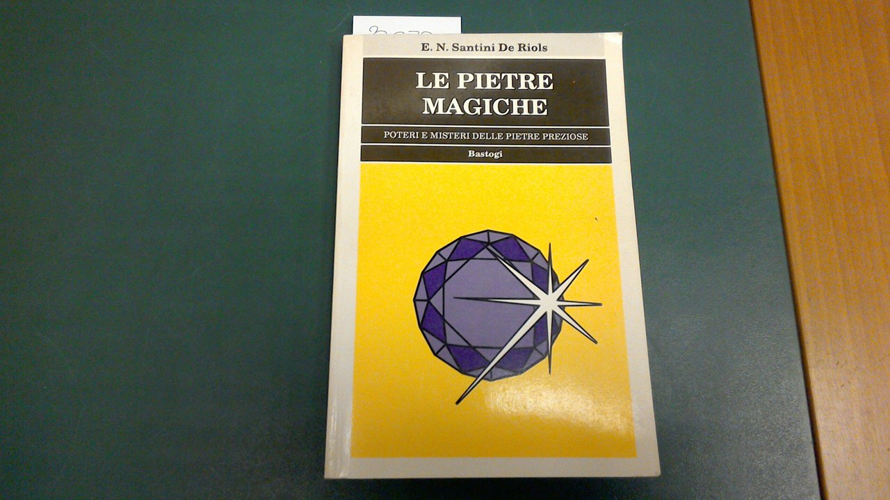 Le pietre magiche - poteri e misteri delle pietre preziose