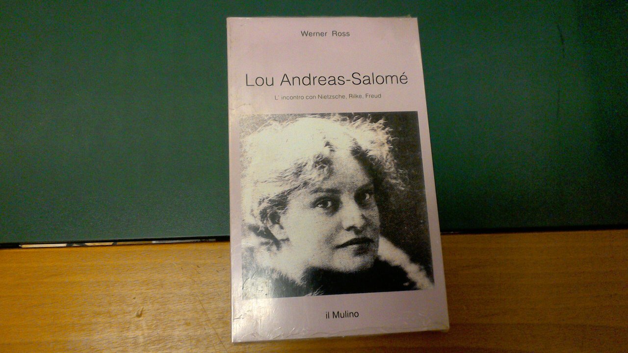 Lou Andreas Salomé - l'incontro con Nietzsche, Rilke, Freud