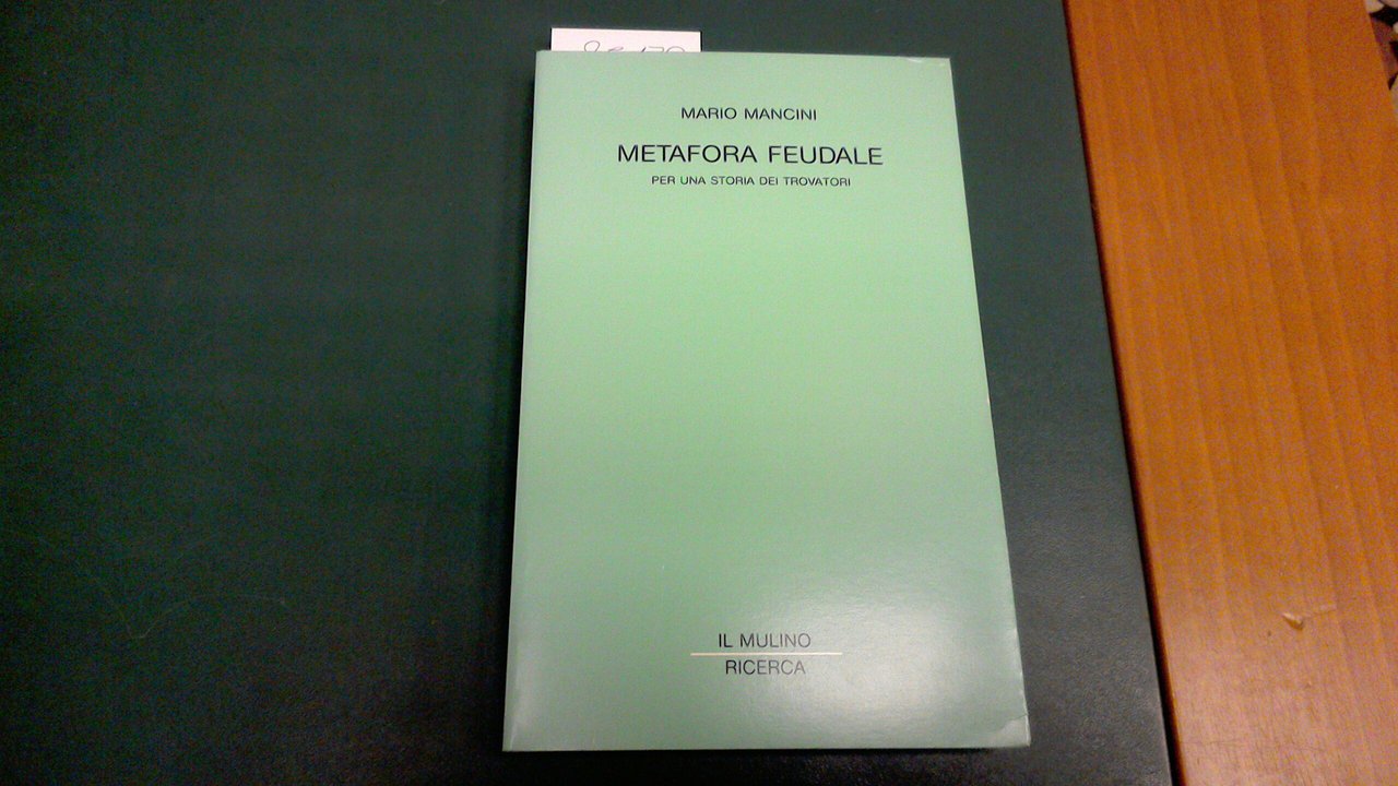 Metafora feudale - per una storia dei Trovatori