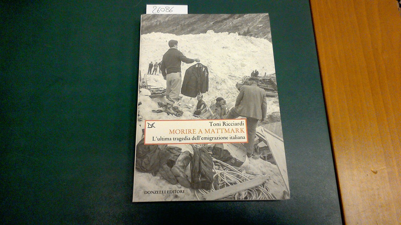 Morire a Mattmark - l'ultima tragedia dell'emigrazione italiana