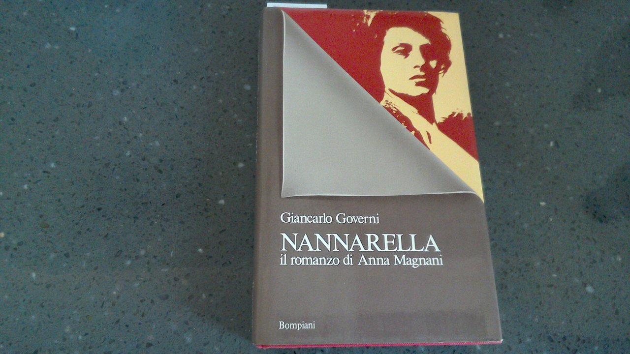 Nannarella - il romanzo di Anna Magnani