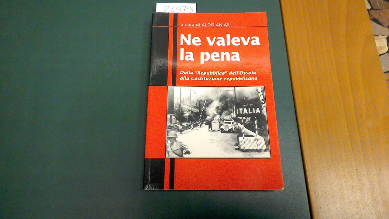 Ne valeva la pena - dalla "Repubblica" dell'Ossola alla Costituzione …