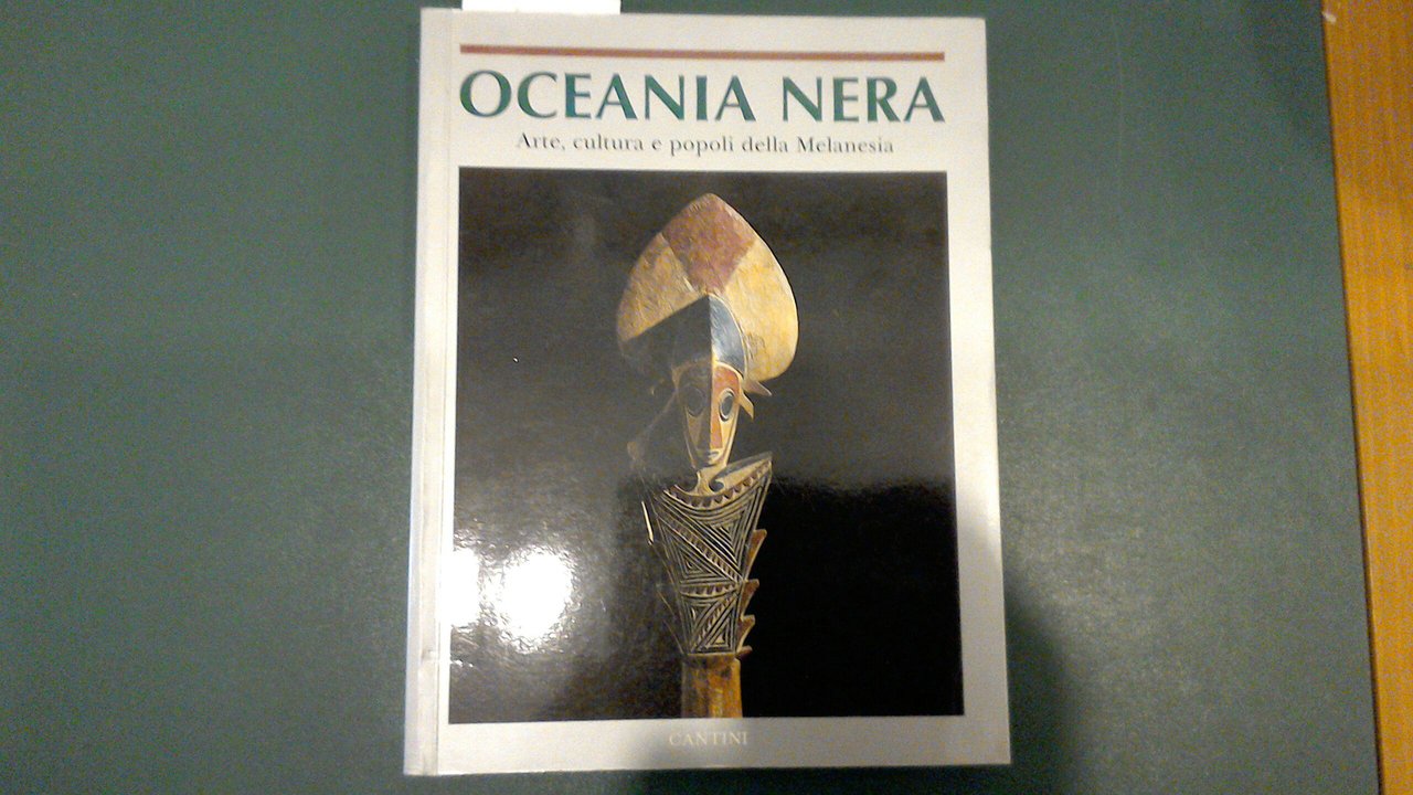 Oceania nera - arte, cultura e popoli della Melanesia nella …