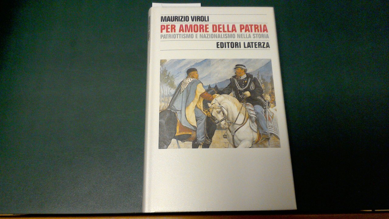 Per amore della patria - patriottismo e nazionalismo nella storia