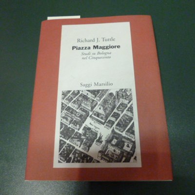 Piazza Maggiore - Studi su Bologna nel Cinquecento | Immagine principale