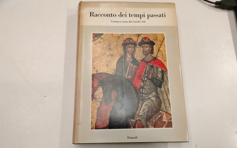 Racconto dei tempi passati - cronaca russa del secolo XII