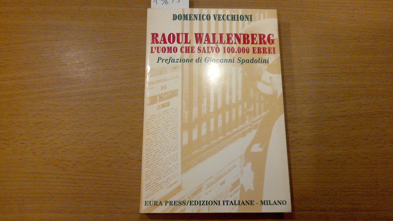 Raoul Wallenberg - l'uomo che salvò 100.000 ebrei