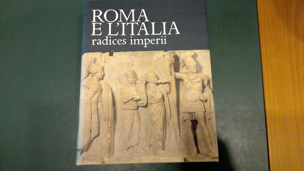 Roma e l'Italia - radices imperii