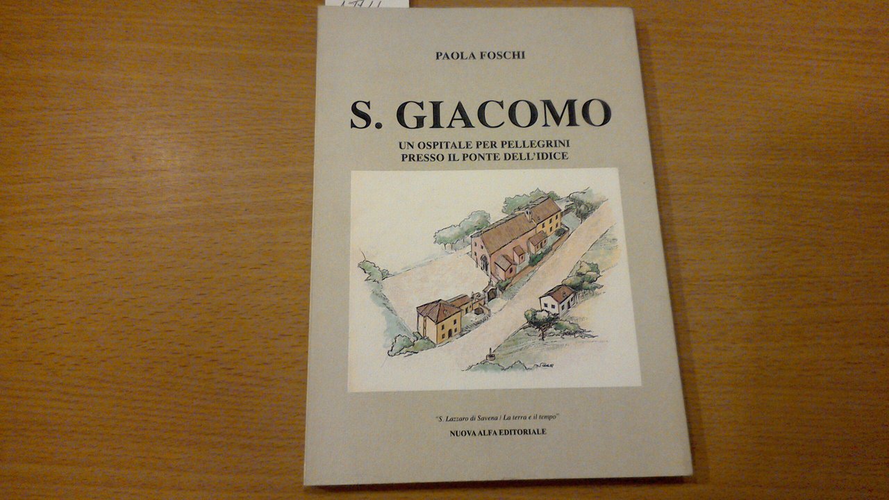 S. Giacomo - un ospitale per pellegrini presso il ponte …