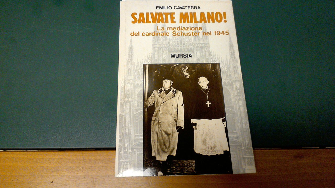 Salvate Milano! - la mediazione del Cardinale Schuster nel 1945