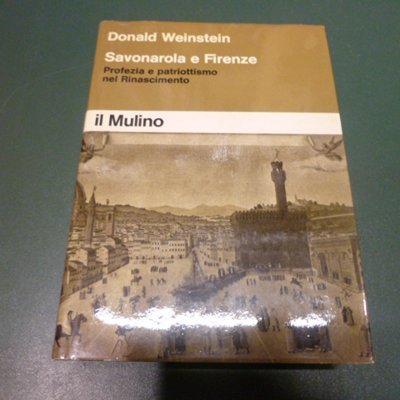 Savonarola e Firenze - profezia e patriottismo nel Rinascimento